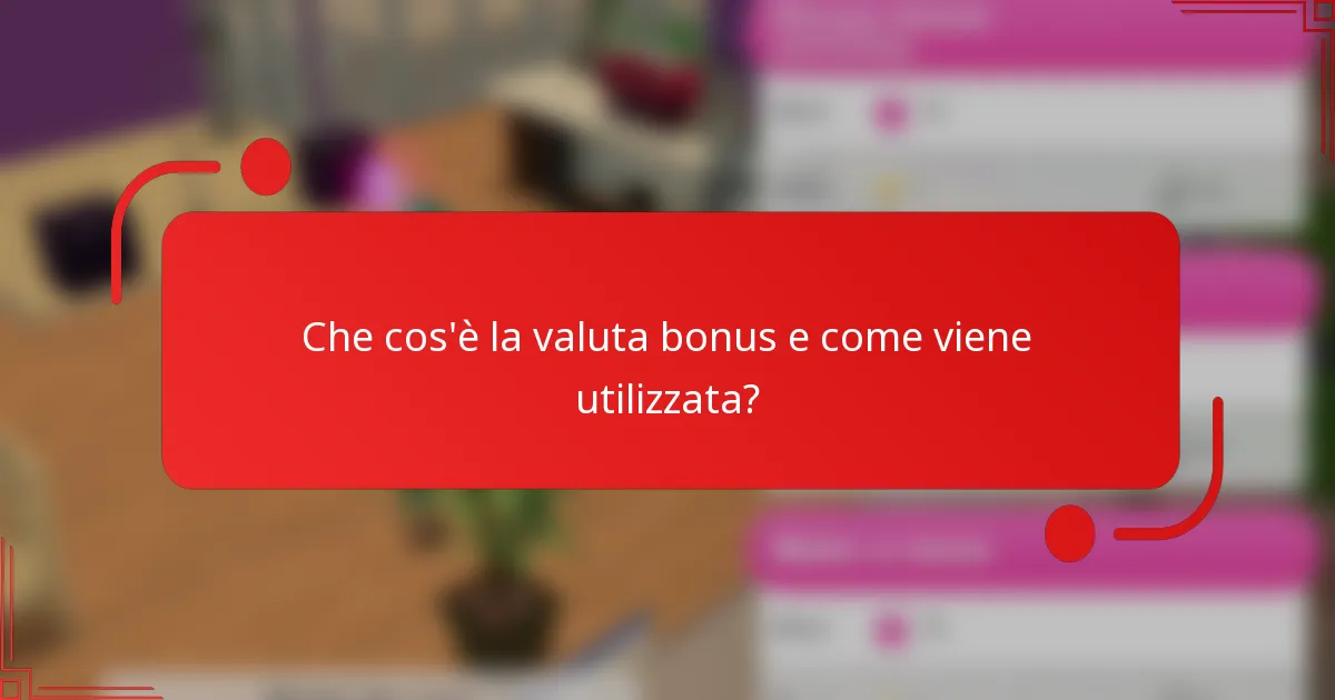 Che cos'è la valuta bonus e come viene utilizzata?
