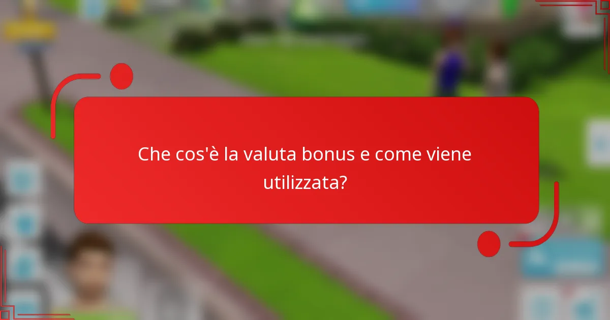 Che cos'è la valuta bonus e come viene utilizzata?