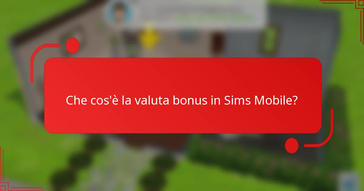 Che cos'è la valuta bonus in Sims Mobile?