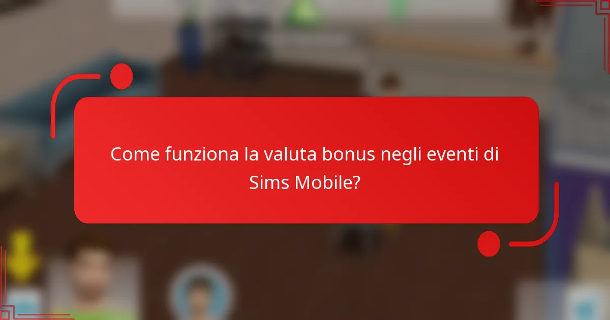 Come funziona la valuta bonus negli eventi di Sims Mobile?