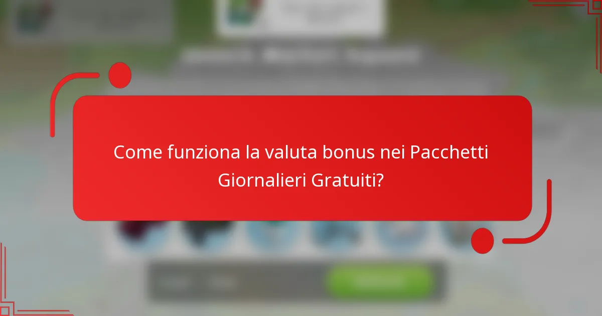 Come funziona la valuta bonus nei Pacchetti Giornalieri Gratuiti?