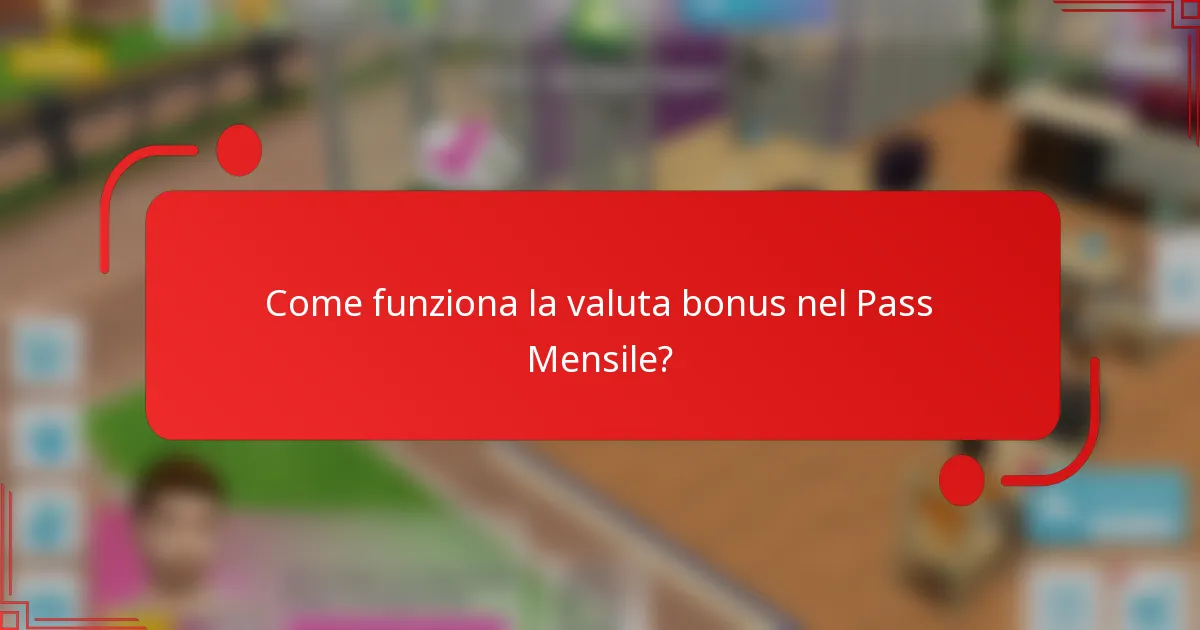 Come funziona la valuta bonus nel Pass Mensile?
