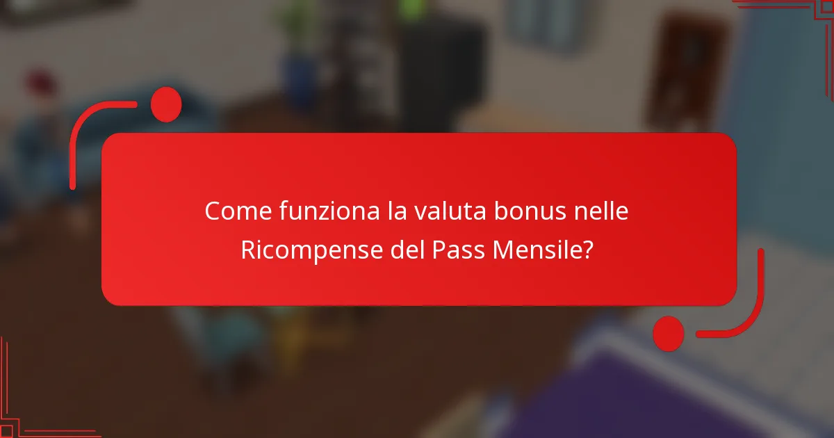 Come funziona la valuta bonus nelle Ricompense del Pass Mensile?