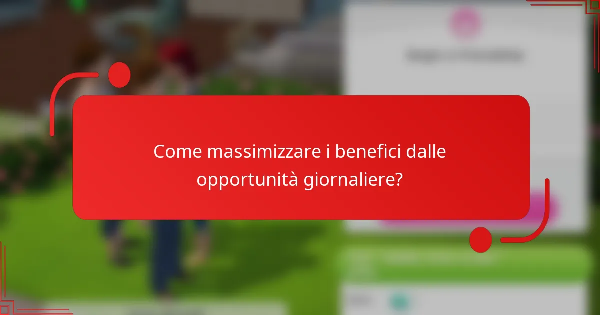 Come massimizzare i benefici dalle opportunità giornaliere?