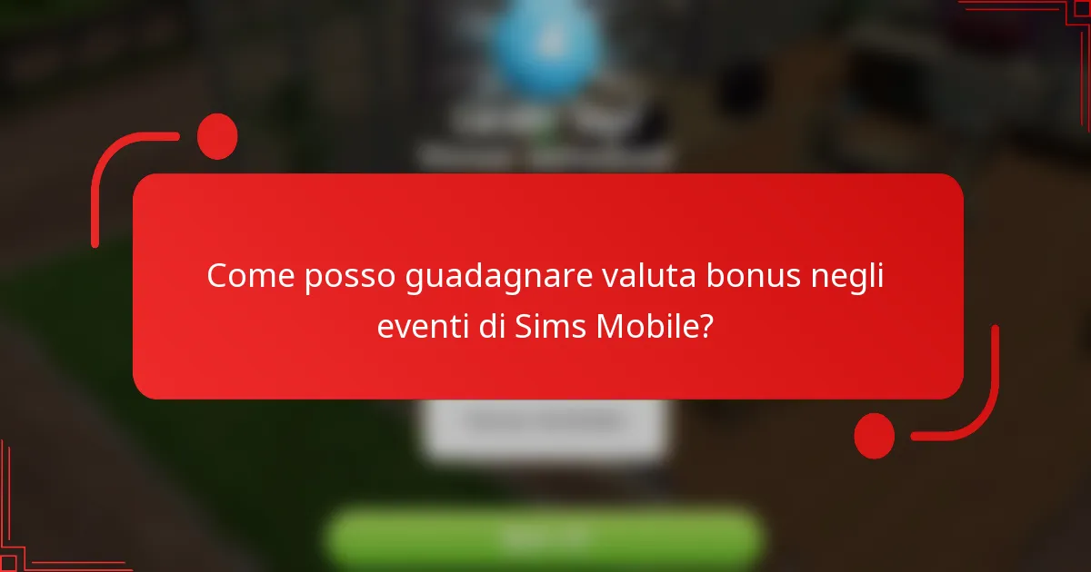 Come posso guadagnare valuta bonus negli eventi di Sims Mobile?