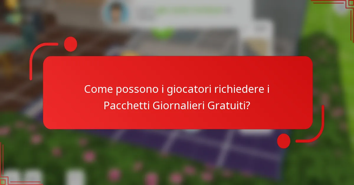 Come possono i giocatori richiedere i Pacchetti Giornalieri Gratuiti?