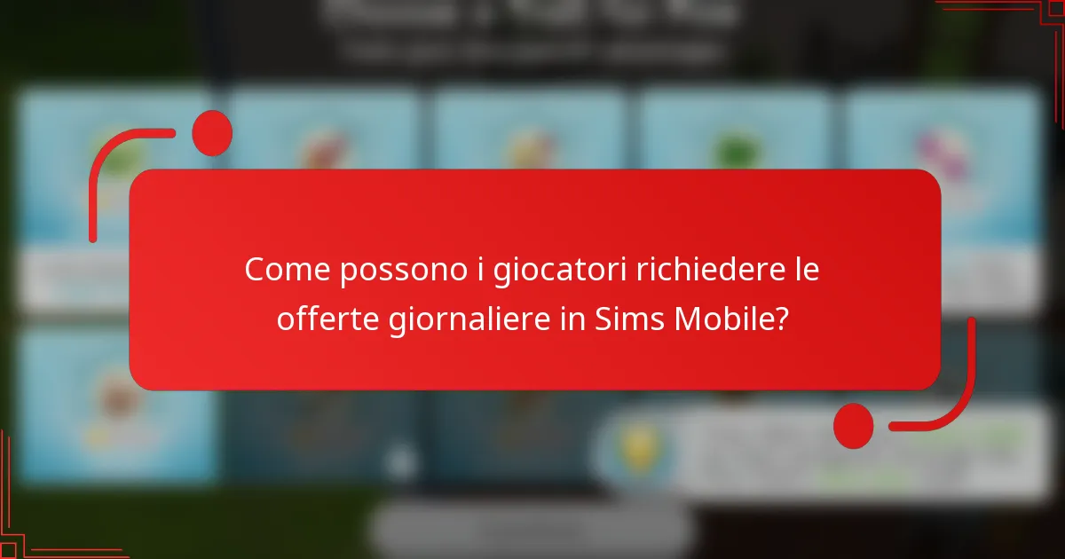 Come possono i giocatori richiedere le offerte giornaliere in Sims Mobile?