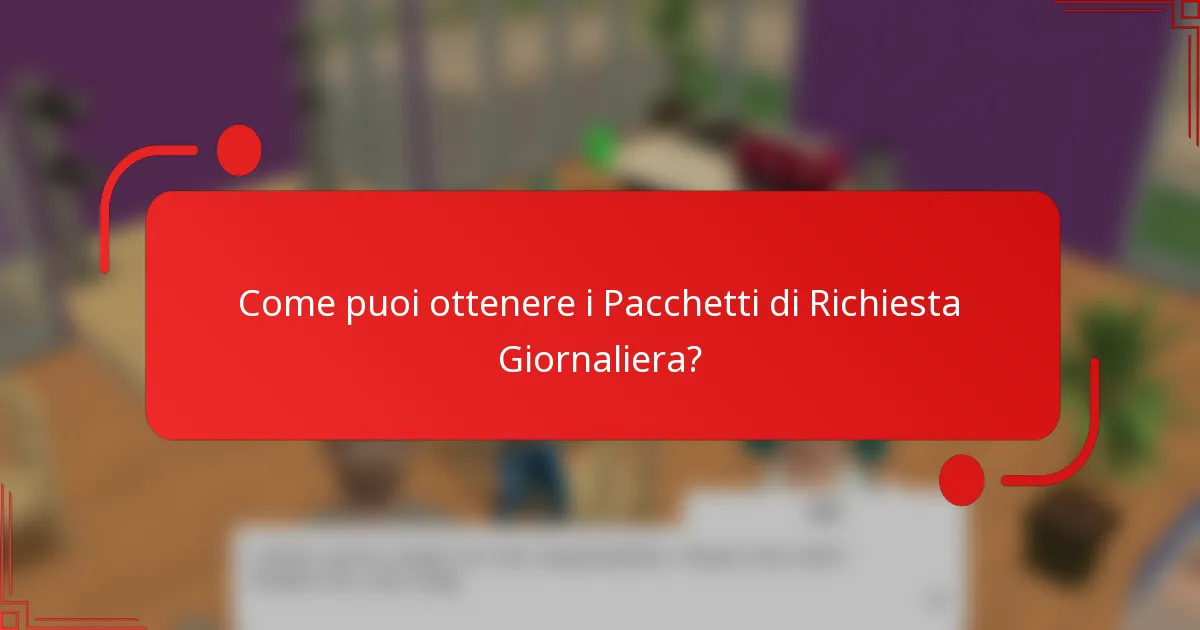Come puoi ottenere i Pacchetti di Richiesta Giornaliera?