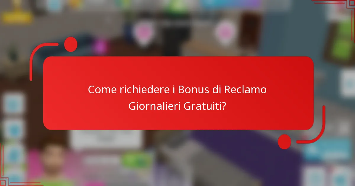 Come richiedere i Bonus di Reclamo Giornalieri Gratuiti?