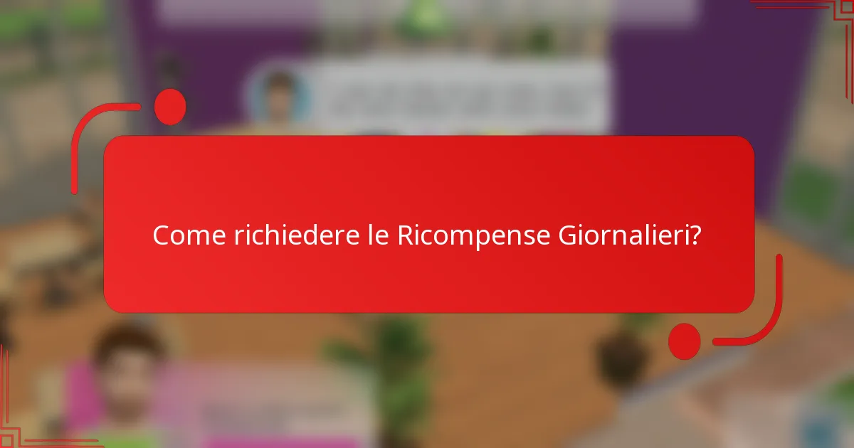Come richiedere le Ricompense Giornalieri?