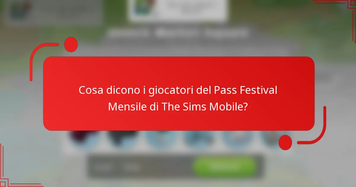 Cosa dicono i giocatori del Pass Festival Mensile di The Sims Mobile?