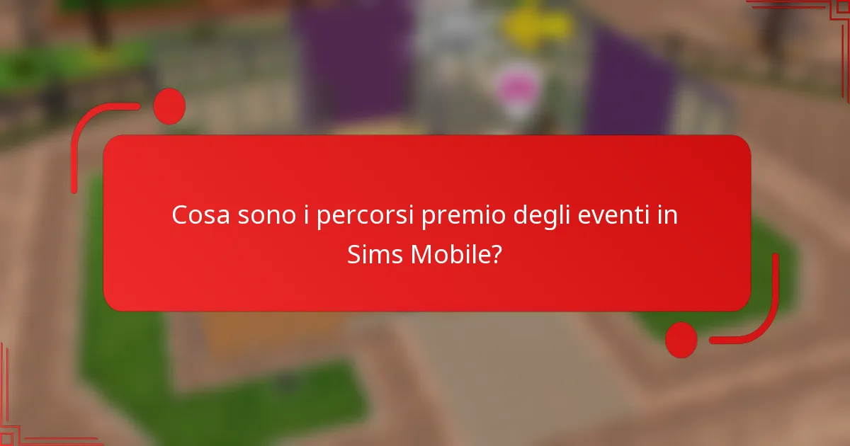 Cosa sono i percorsi premio degli eventi in Sims Mobile?