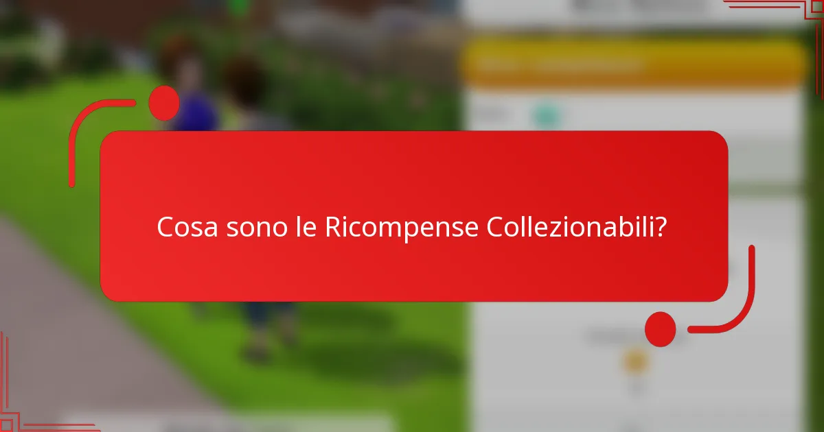Cosa sono le Ricompense Collezionabili?