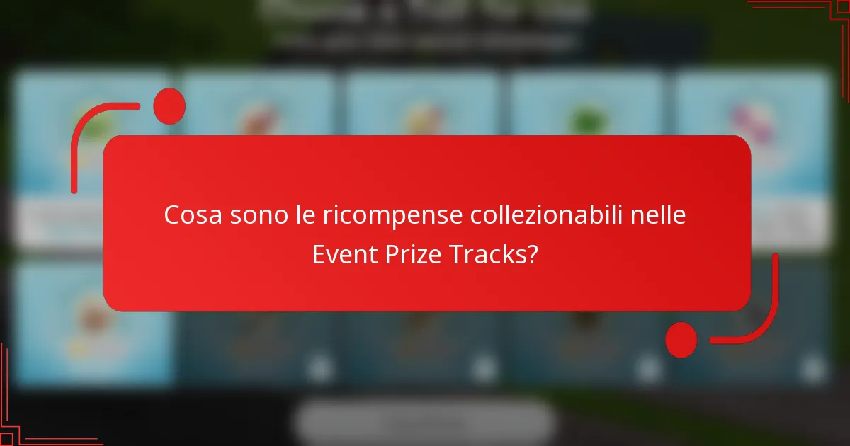 Cosa sono le ricompense collezionabili nelle Event Prize Tracks?