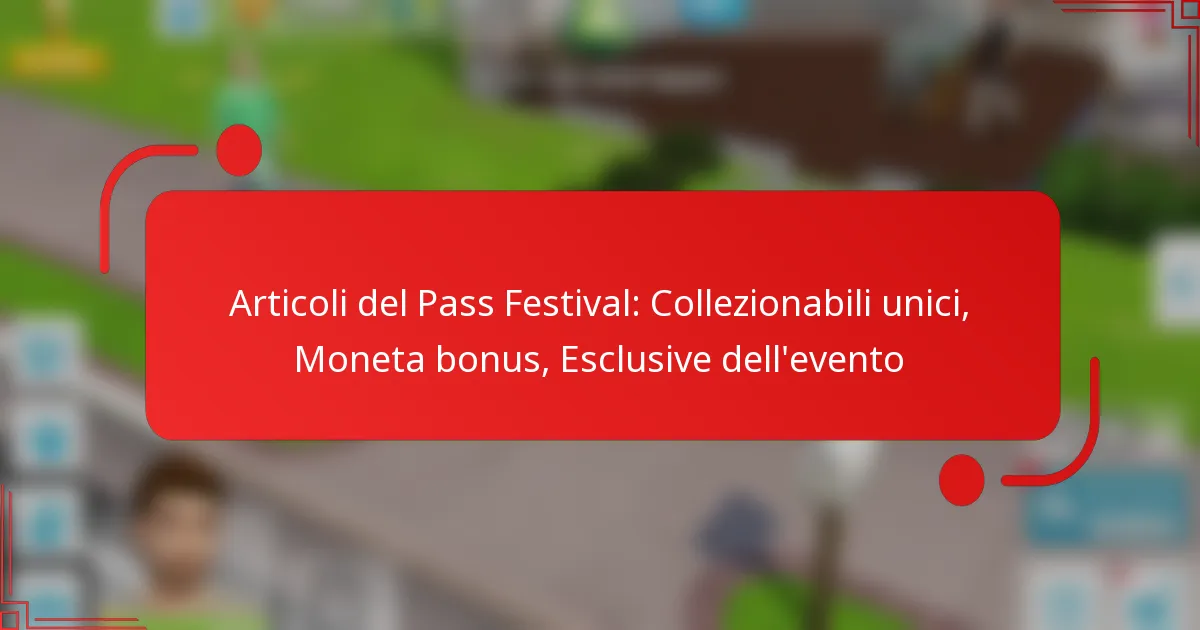 Articoli del Pass Festival: Collezionabili unici, Moneta bonus, Esclusive dell’evento