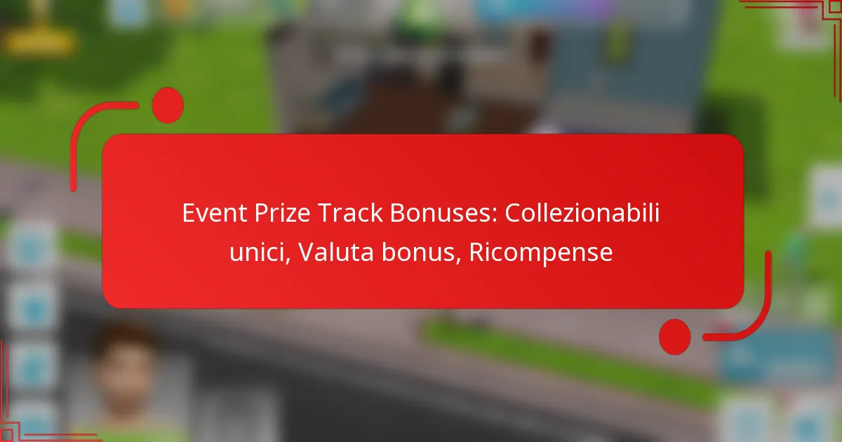 Event Prize Track Bonuses: Collezionabili unici, Valuta bonus, Ricompense