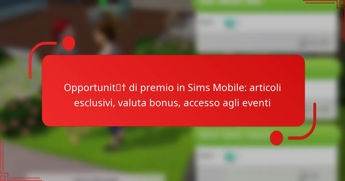 Opportunità di premio in Sims Mobile: articoli esclusivi, valuta bonus, accesso agli eventi