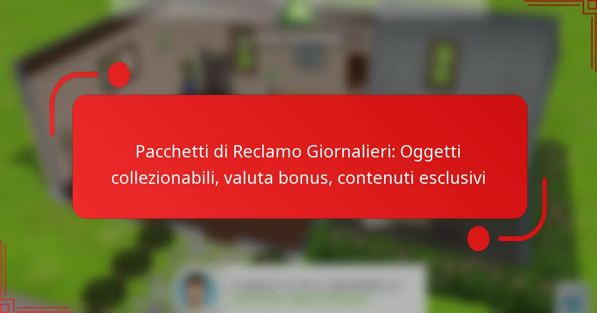 Pacchetti di Reclamo Giornalieri: Oggetti collezionabili, valuta bonus, contenuti esclusivi