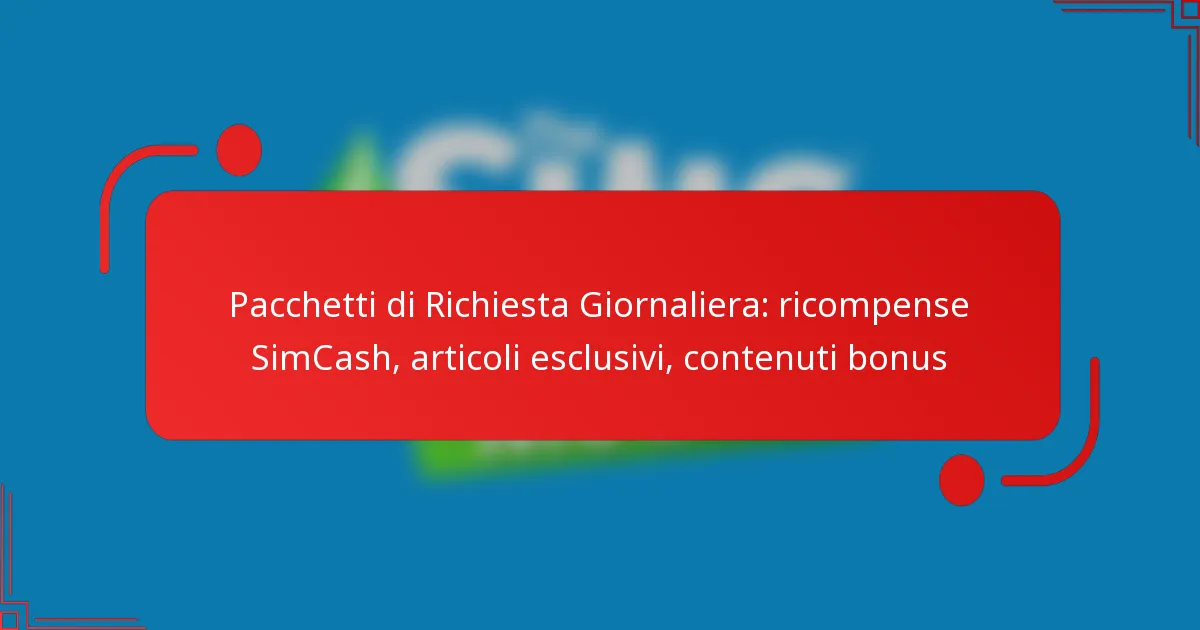 Pacchetti di Richiesta Giornaliera: ricompense SimCash, articoli esclusivi, contenuti bonus