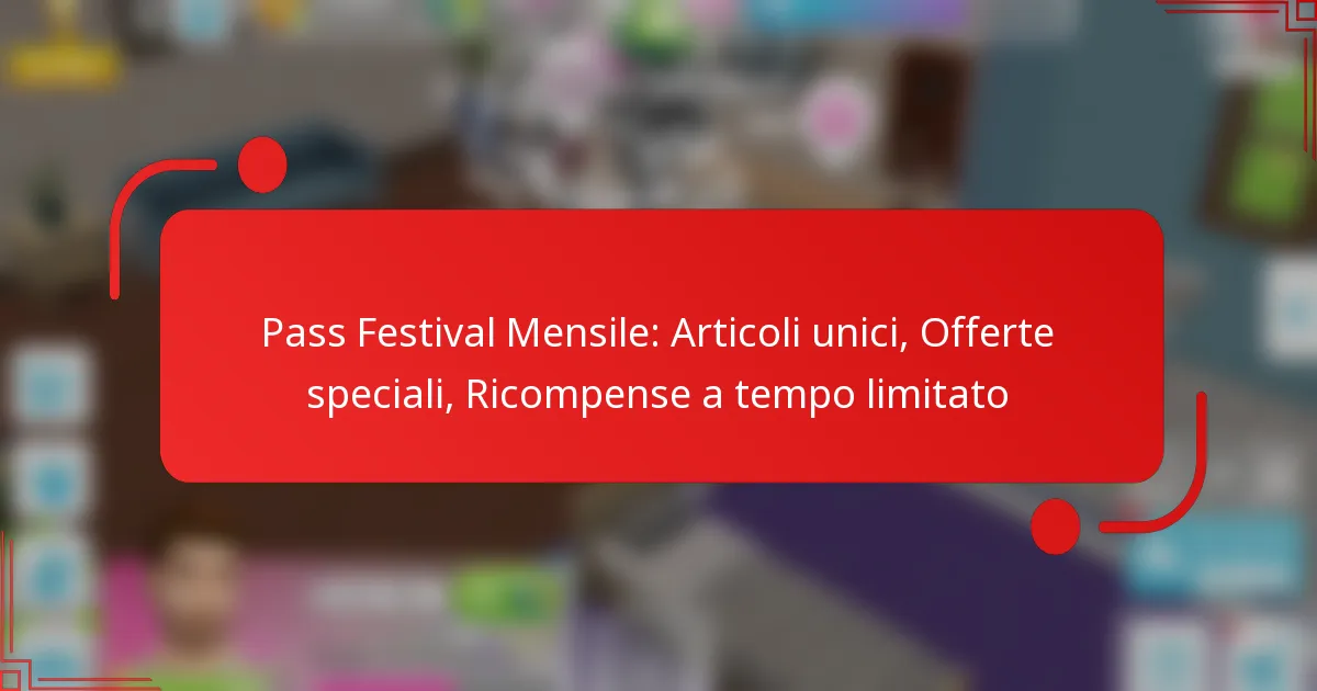 Pass Festival Mensile: Articoli unici, Offerte speciali, Ricompense a tempo limitato