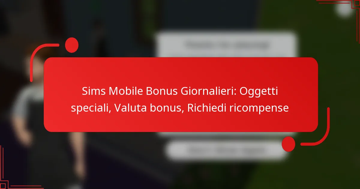 Sims Mobile Bonus Giornalieri: Oggetti speciali, Valuta bonus, Richiedi ricompense