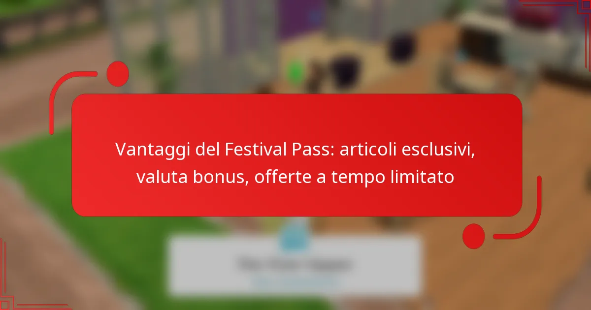 Vantaggi del Festival Pass: articoli esclusivi, valuta bonus, offerte a tempo limitato