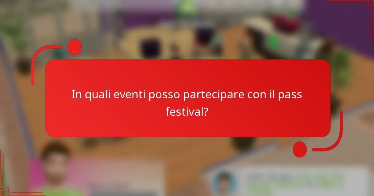 In quali eventi posso partecipare con il pass festival?