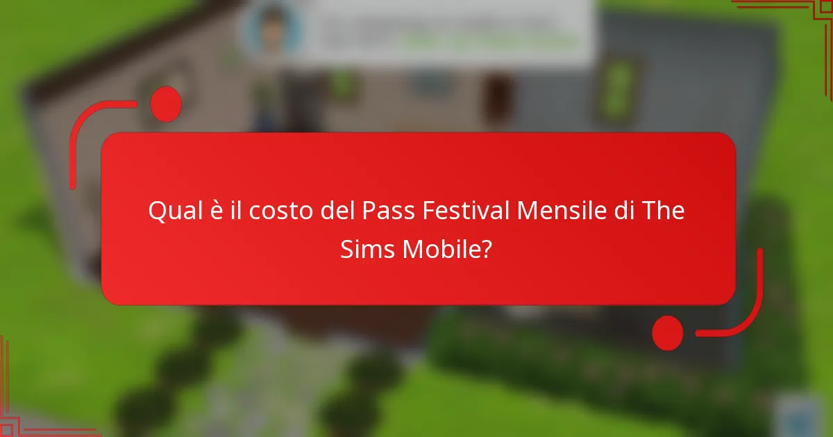 Qual è il costo del Pass Festival Mensile di The Sims Mobile?