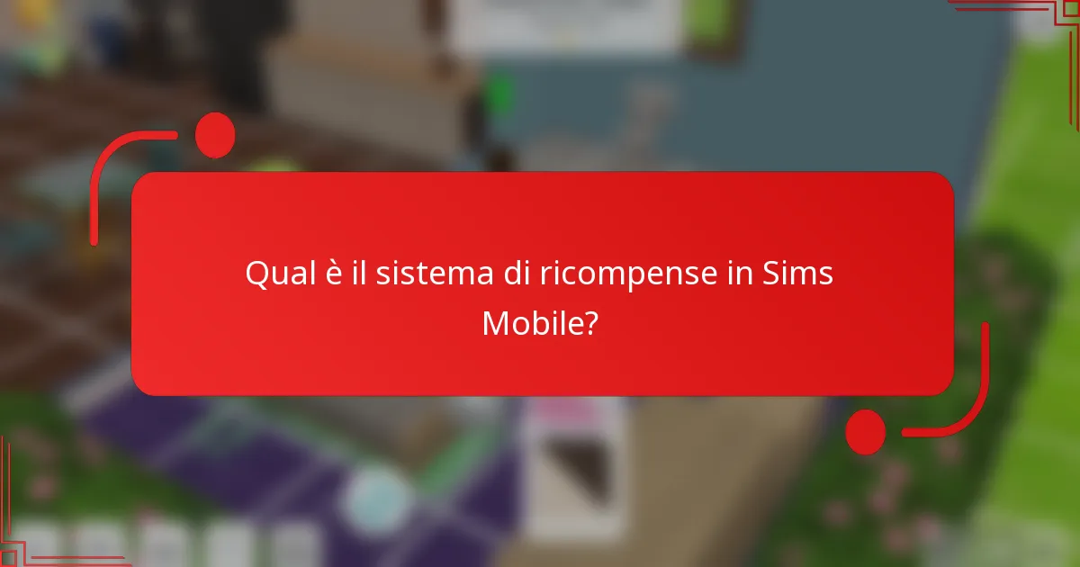 Qual è il sistema di ricompense in Sims Mobile?