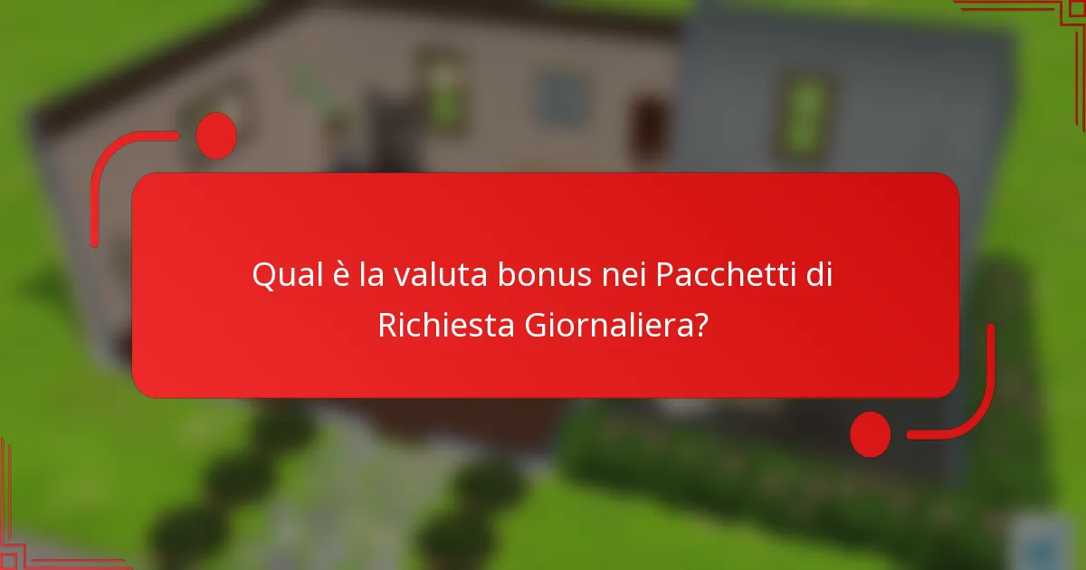 Qual è la valuta bonus nei Pacchetti di Richiesta Giornaliera?
