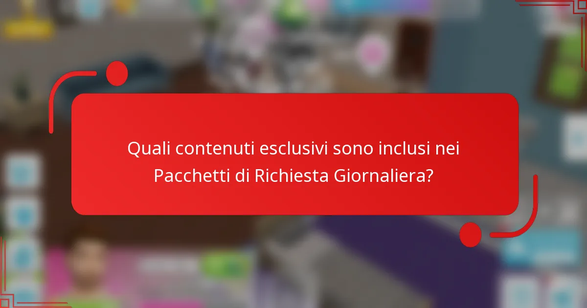 Quali contenuti esclusivi sono inclusi nei Pacchetti di Richiesta Giornaliera?
