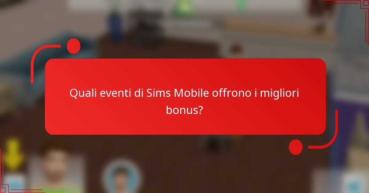 Quali eventi di Sims Mobile offrono i migliori bonus?