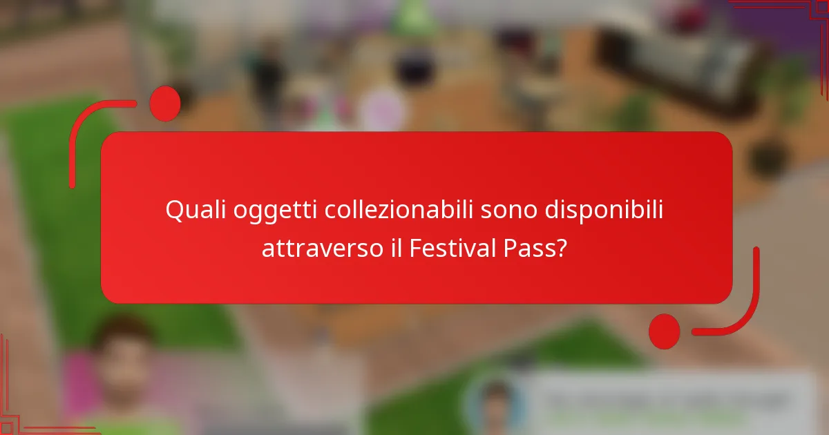 Quali oggetti collezionabili sono disponibili attraverso il Festival Pass?