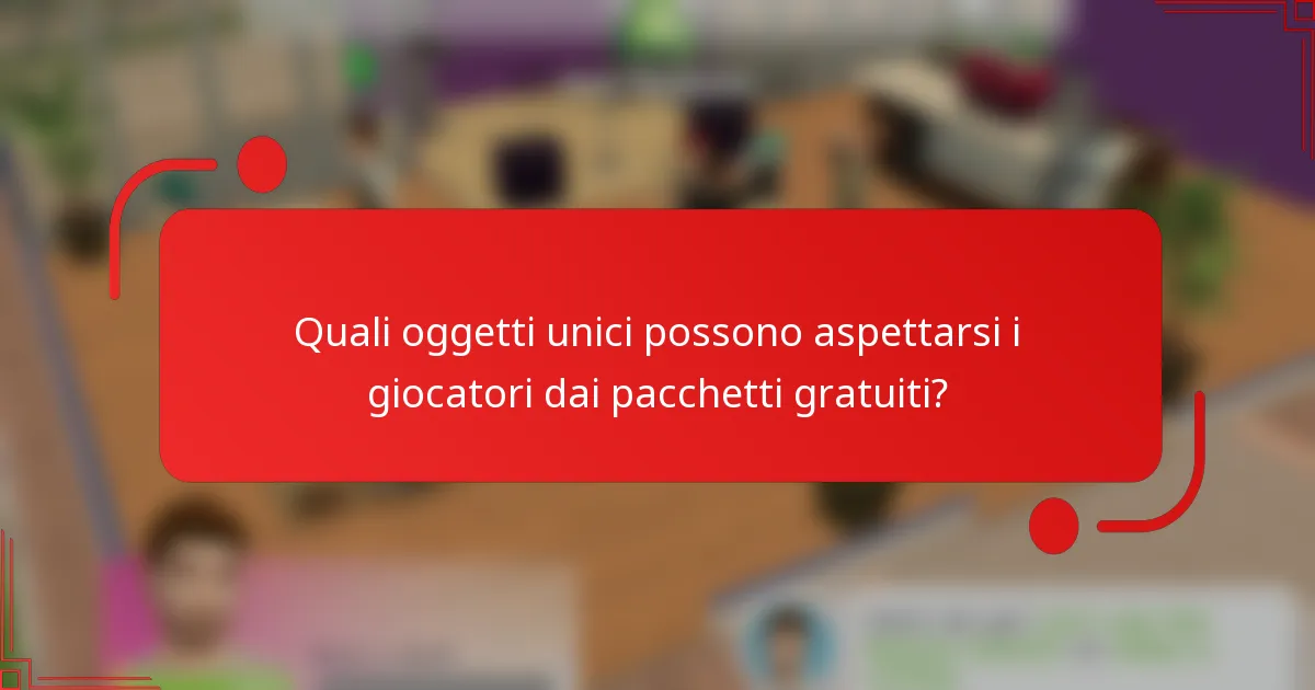 Quali oggetti unici possono aspettarsi i giocatori dai pacchetti gratuiti?
