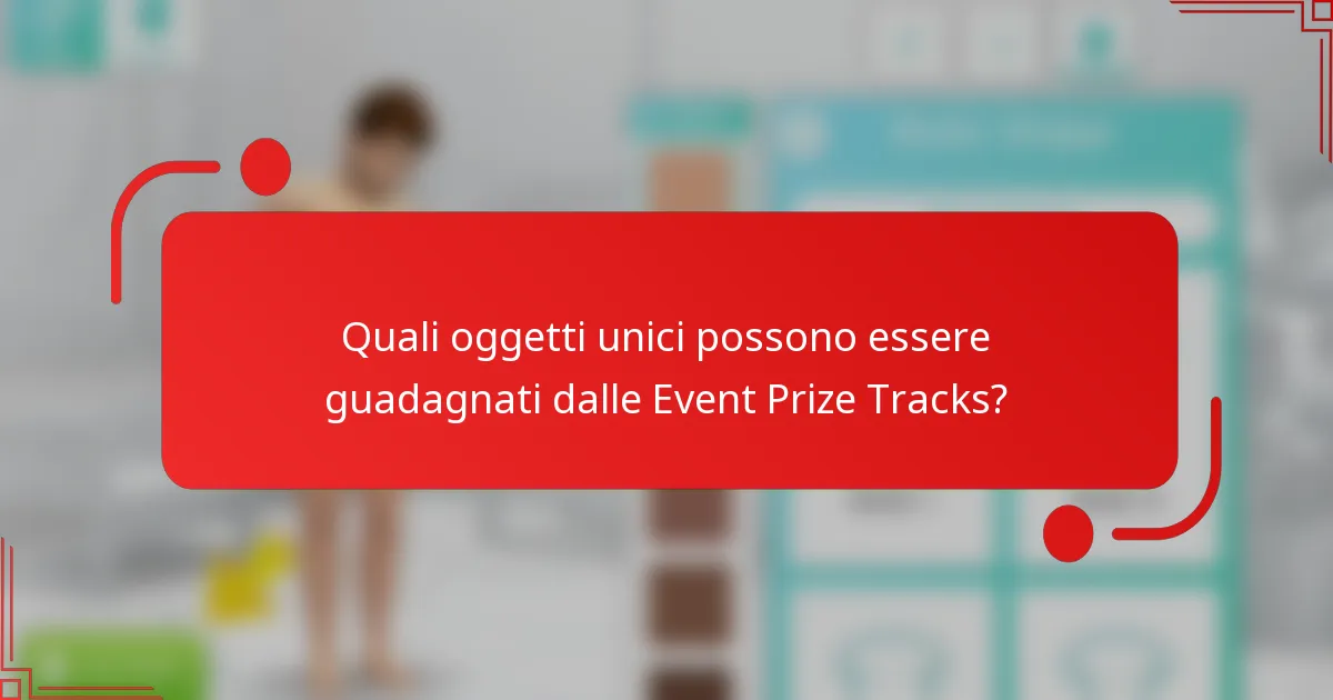Quali oggetti unici possono essere guadagnati dalle Event Prize Tracks?