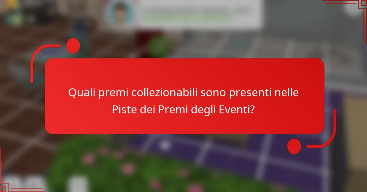 Quali premi collezionabili sono presenti nelle Piste dei Premi degli Eventi?