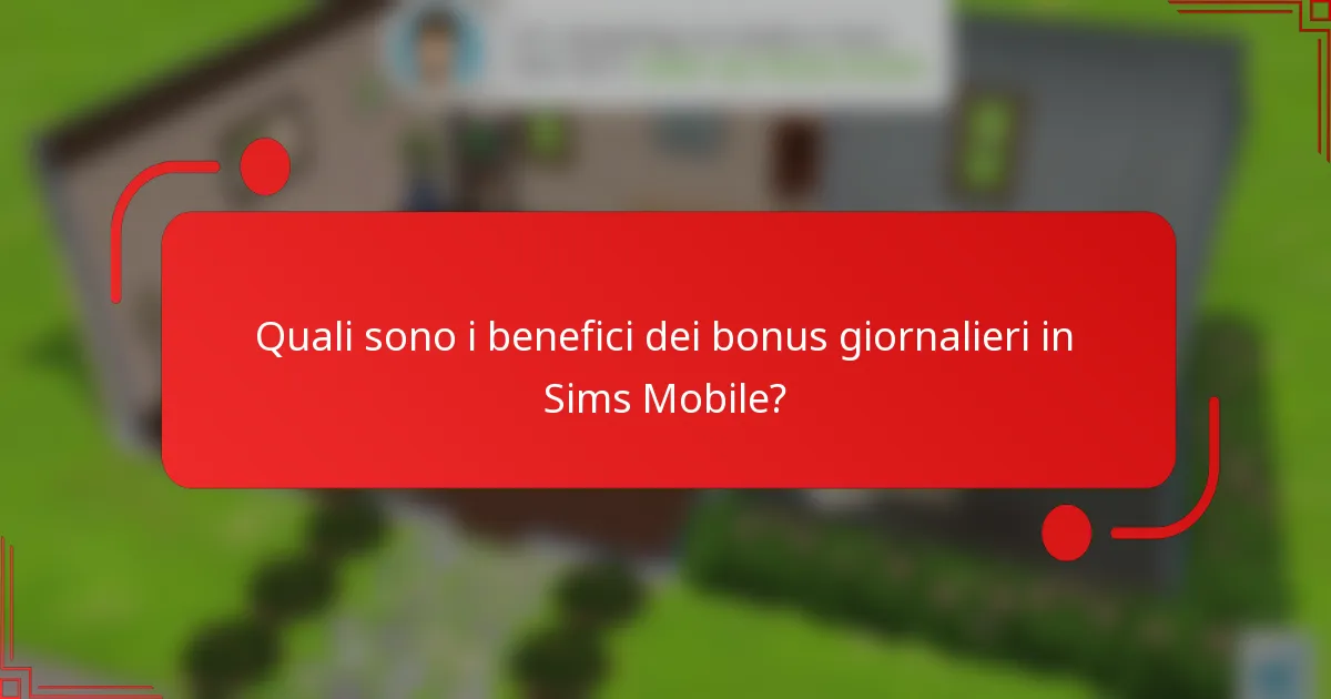 Quali sono i benefici dei bonus giornalieri in Sims Mobile?