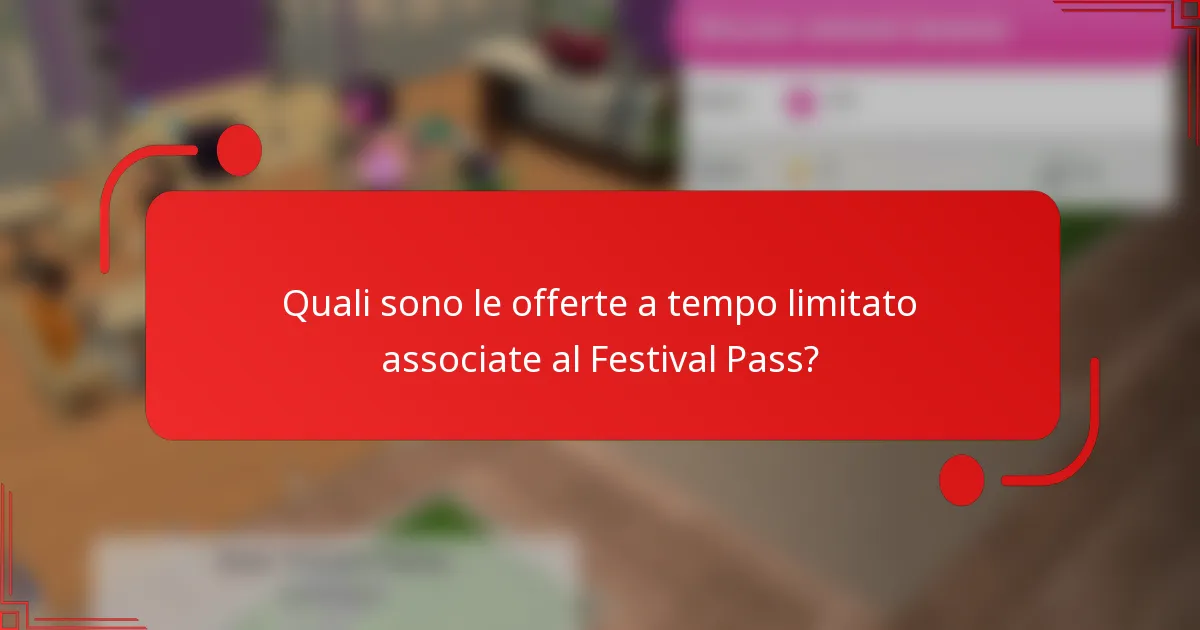 Quali sono le offerte a tempo limitato associate al Festival Pass?