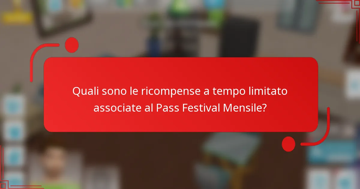 Quali sono le ricompense a tempo limitato associate al Pass Festival Mensile?