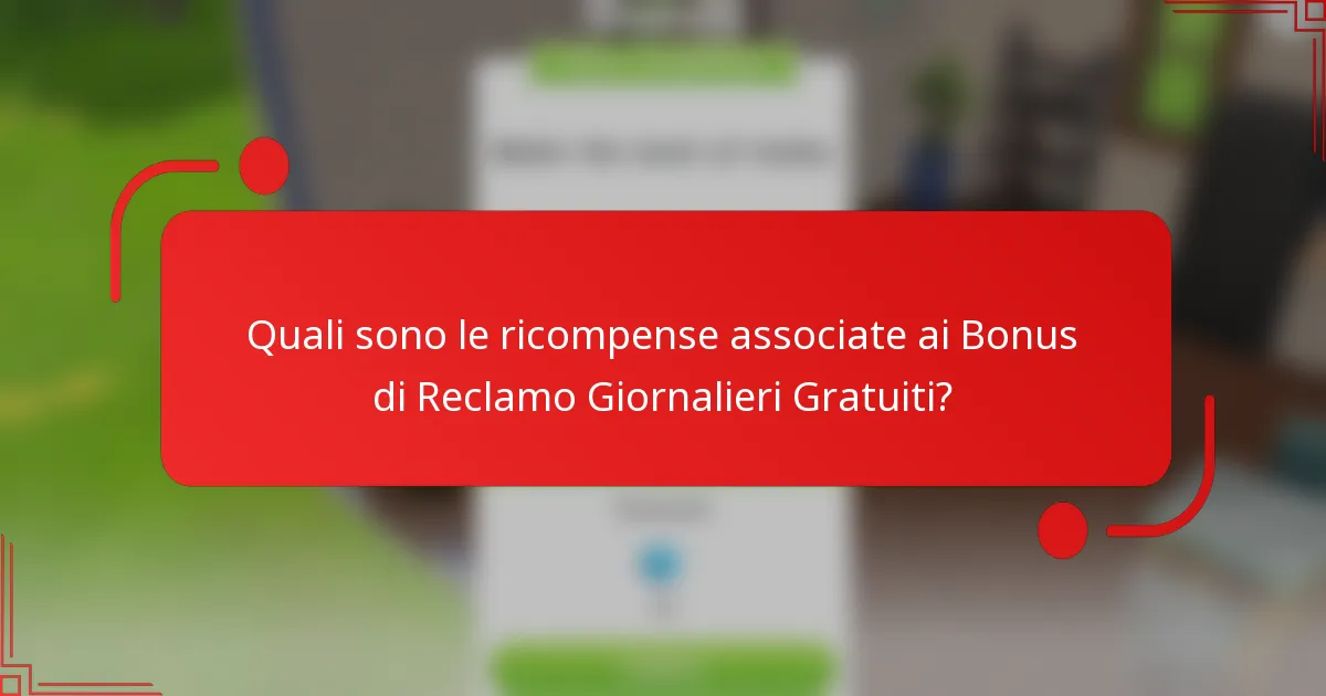 Quali sono le ricompense associate ai Bonus di Reclamo Giornalieri Gratuiti?