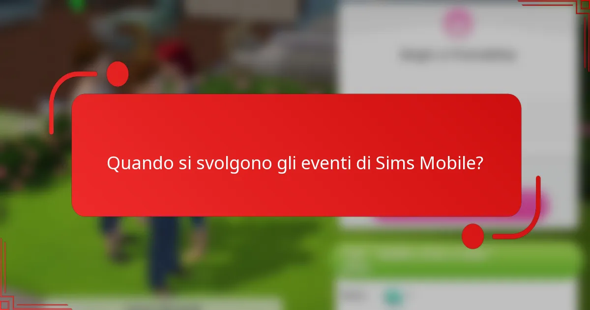 Quando si svolgono gli eventi di Sims Mobile?