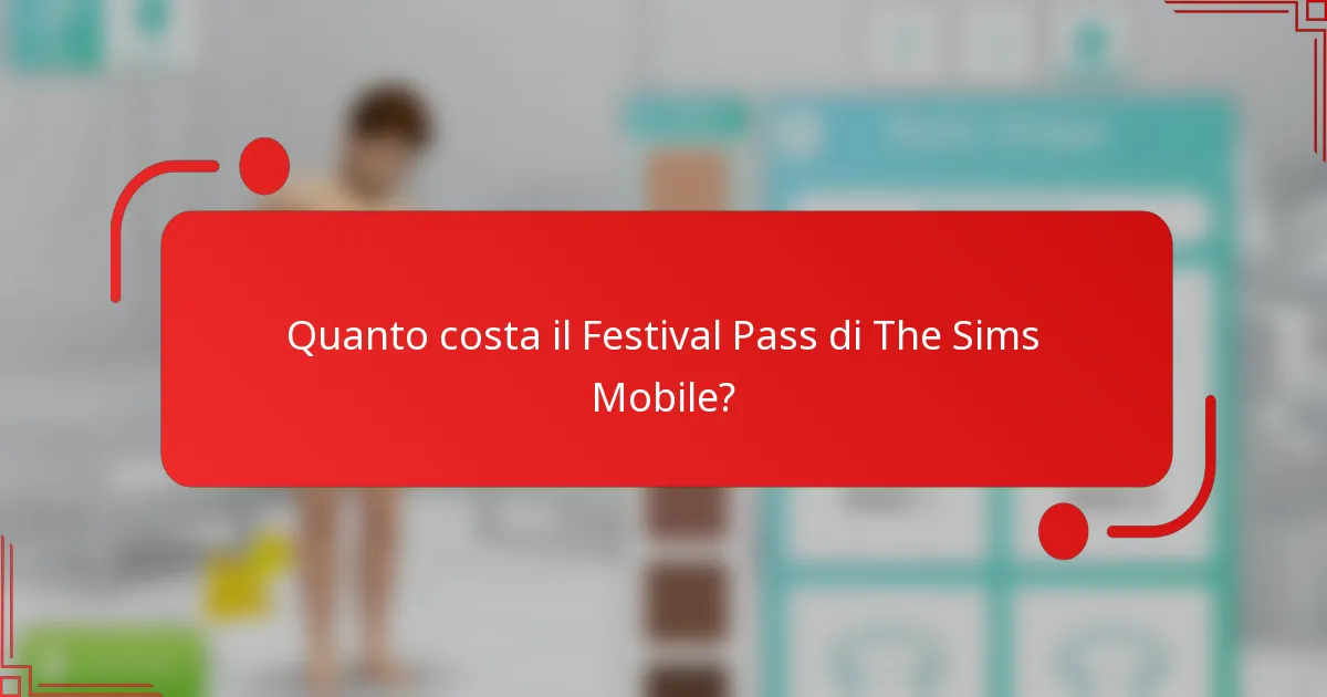 Quanto costa il Festival Pass di The Sims Mobile?
